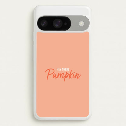 Hey There Pumpkin - Halloween Phone Case for Google Pixel 10 / 10 Pro