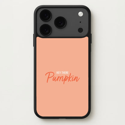 Hey There Pumpkin - Halloween Phone Case for iPhone 17 Pro