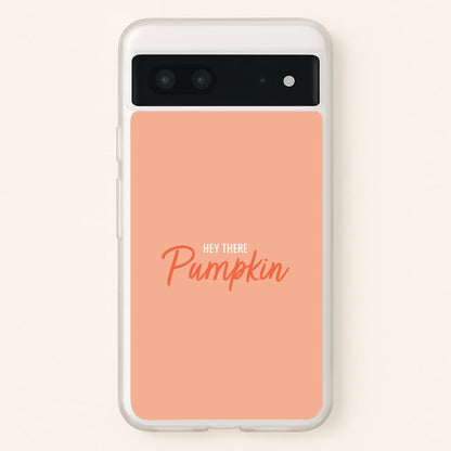 Hey There Pumpkin - Halloween  - Halloween Phone Case for Google Pixel 7