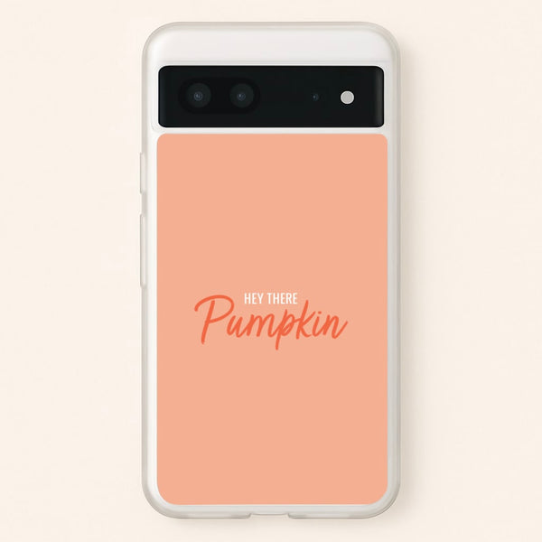 Hey There Pumpkin - Halloween  - Halloween Phone Case for Google Pixel 7
