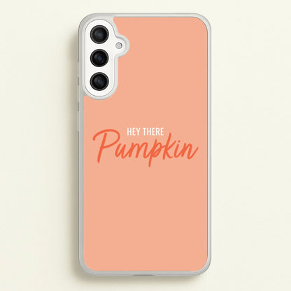 Hey There Pumpkin - Halloween  - Halloween Phone Case for Galaxy A36