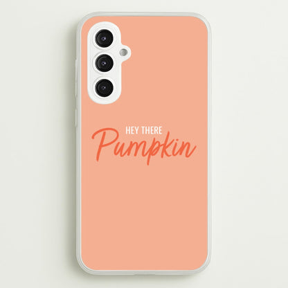 Hey There Pumpkin - Halloween  - Halloween Phone Case for Galaxy S23FE
