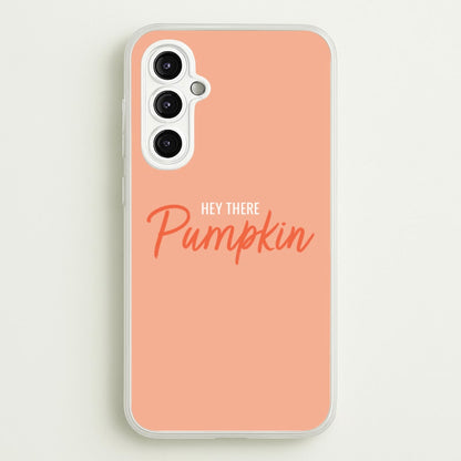 Hey There Pumpkin - Halloween  - Halloween Phone Case for Galaxy A14