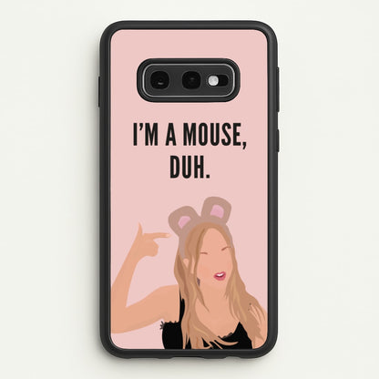 I'm A Mouse, Duh - Halloween  - Halloween Phone Case for Galaxy S10e