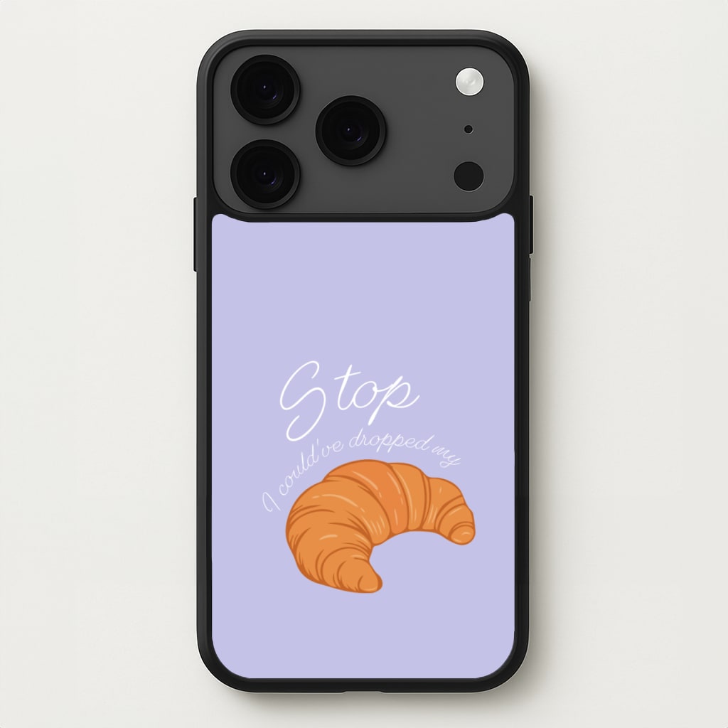 Stop I Could Have Dropped My Croissant - TikTok Phone Case for iPhone 17 Pro