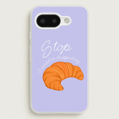 Stop I Could Have Dropped My Croissant - TikTok  - TikTok Phone Case for Google Pixel 9a