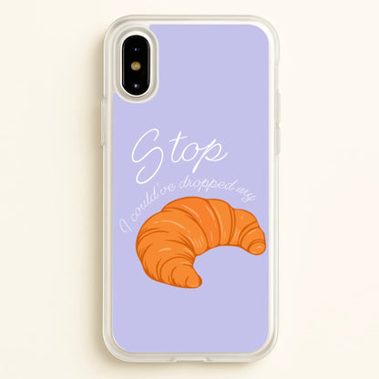 Stop I Could Have Dropped My Croissant - TikTok  - TikTok Phone Case for iPhone X / XS