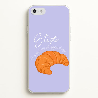 Stop I Could Have Dropped My Croissant - TikTok  - TikTok Phone Case for iPhone 5 / 5s / SE 2016