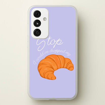 Stop I Could Have Dropped My Croissant - TikTok  - TikTok Phone Case for Galaxy A55