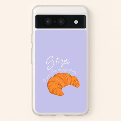 Stop I Could Have Dropped My Croissant - TikTok  - TikTok Phone Case for Google Pixel 8