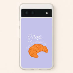 Stop I Could Have Dropped My Croissant - TikTok  - TikTok Phone Case for Google Pixel 7a