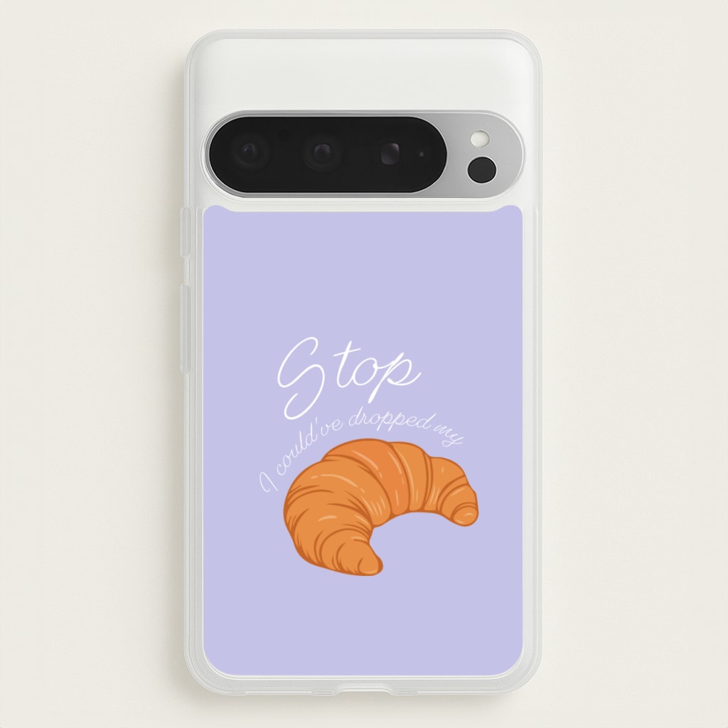 Stop I Could Have Dropped My Croissant - TikTok  - TikTok Phone Case for Google Pixel 9 Pro XL