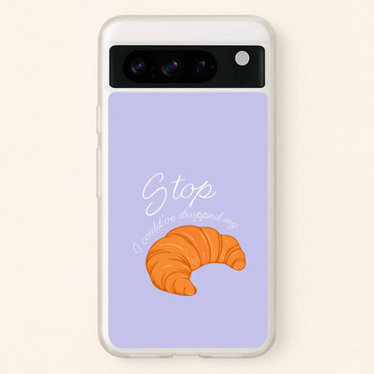 Stop I Could Have Dropped My Croissant - TikTok  - TikTok Phone Case for Google Pixel 8 Pro