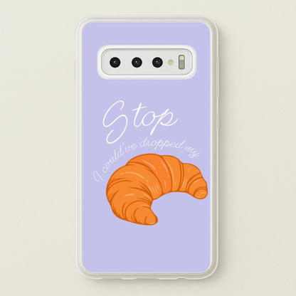 Stop I Could Have Dropped My Croissant - TikTok  - TikTok Phone Case for Galaxy S10 Plus