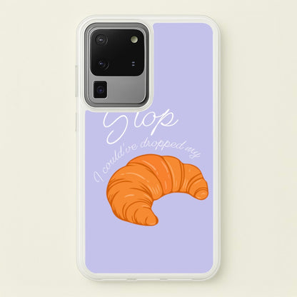 Stop I Could Have Dropped My Croissant - TikTok  - TikTok Phone Case for Galaxy S20 Ultra