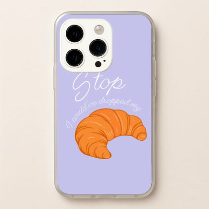 Stop I Could Have Dropped My Croissant - TikTok  - TikTok Phone Case for iPhone 15 Pro