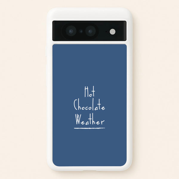 Hot Chocolate Weather  - Christmas Phone Case for Google Pixel 8