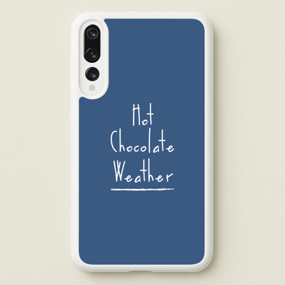 Hot Chocolate Weather  - Christmas Phone Case for Huawei P20 Pro