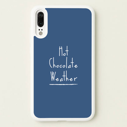 Hot Chocolate Weather  - Christmas Phone Case for Huawei P20