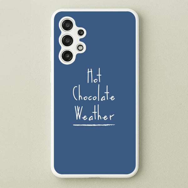 Hot Chocolate Weather  - Christmas Phone Case for Galaxy A13