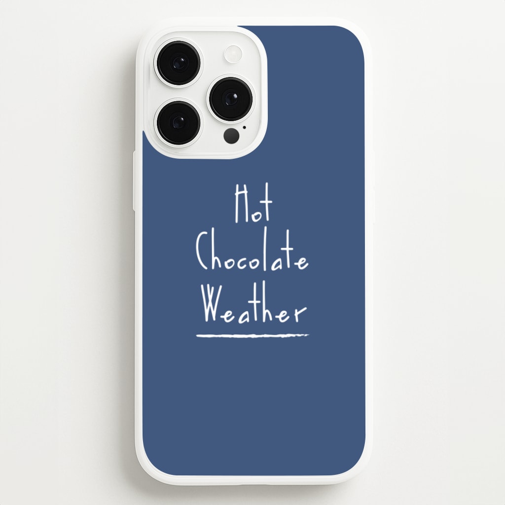 Hot Chocolate Weather  - Christmas Phone Case for iPhone 13 Pro Max