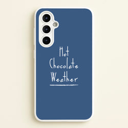Hot Chocolate Weather  - Christmas Phone Case for Galaxy A54