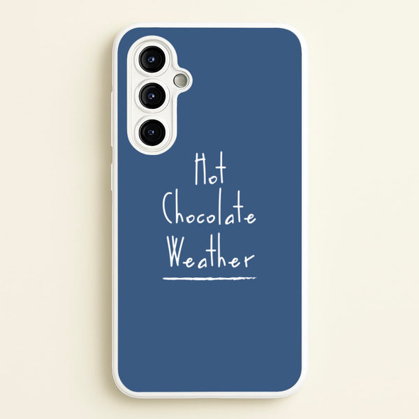 Hot Chocolate Weather  - Christmas Phone Case for Galaxy A54