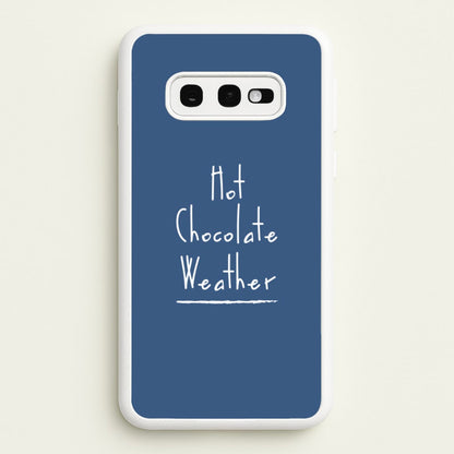 Hot Chocolate Weather  - Christmas Phone Case for Galaxy S10e