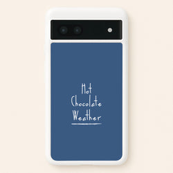 Hot Chocolate Weather  - Christmas Phone Case for Google Pixel 7a