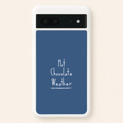 Hot Chocolate Weather  - Christmas Phone Case for Google Pixel 7