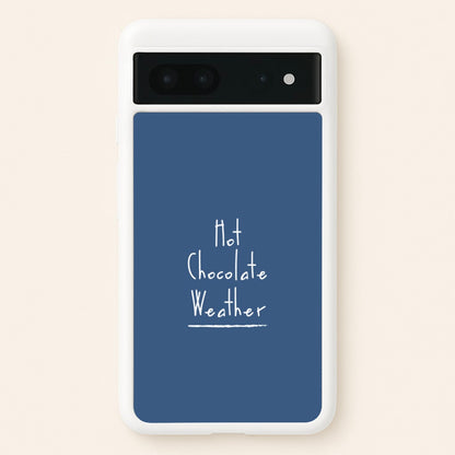 Hot Chocolate Weather  - Christmas Phone Case for Google Pixel 7