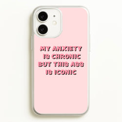 My Anxiety Is Chronic But This Ass Is Iconic  - TikTok Phone Case for iPhone 11