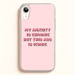 My Anxiety Is Chronic But This Ass Is Iconic  - TikTok Phone Case for iPhone XR