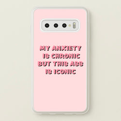My Anxiety Is Chronic But This Ass Is Iconic  - TikTok Phone Case for Galaxy S10