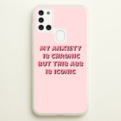 My Anxiety Is Chronic But This Ass Is Iconic  - TikTok Phone Case for Galaxy A21s
