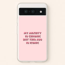 My Anxiety Is Chronic But This Ass Is Iconic  - TikTok Phone Case for Google Pixel 8