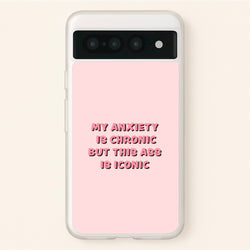 My Anxiety Is Chronic But This Ass Is Iconic  - TikTok Phone Case for Google Pixel 7 Pro