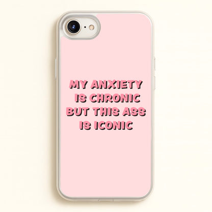 My Anxiety Is Chronic But This Ass Is Iconic  - TikTok Phone Case for iPhone 6 / 7 / 8 / SE