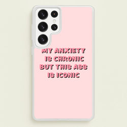 My Anxiety Is Chronic But This Ass Is Iconic  - TikTok Phone Case for Galaxy S22 Ultra