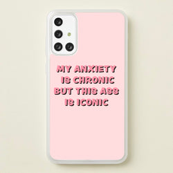 My Anxiety Is Chronic But This Ass Is Iconic  - TikTok Phone Case for Galaxy A71