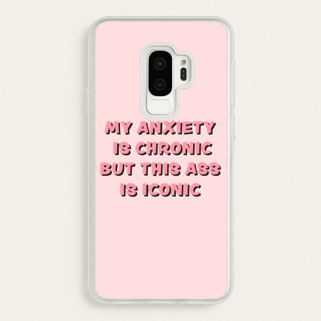 My Anxiety Is Chronic But This Ass Is Iconic  - TikTok Phone Case for Galaxy S9 Plus