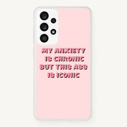 My Anxiety Is Chronic But This Ass Is Iconic  - TikTok Phone Case for Galaxy A53
