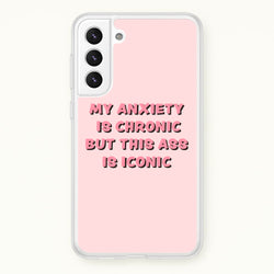 My Anxiety Is Chronic But This Ass Is Iconic  - TikTok Phone Case for Galaxy S21FE