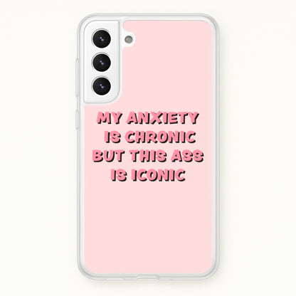 My Anxiety Is Chronic But This Ass Is Iconic  - TikTok Phone Case for Galaxy S21FE