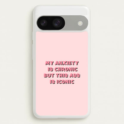 My Anxiety Is Chronic But This Ass Is Iconic  - TikTok Phone Case for Google Pixel 9 / 9 Pro