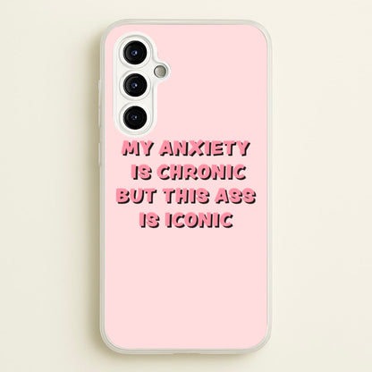 My Anxiety Is Chronic But This Ass Is Iconic  - TikTok Phone Case for Galaxy A54