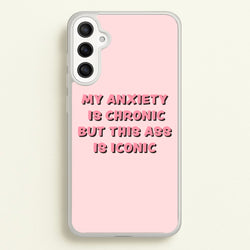 My Anxiety Is Chronic But This Ass Is Iconic  - TikTok Phone Case for Galaxy A36