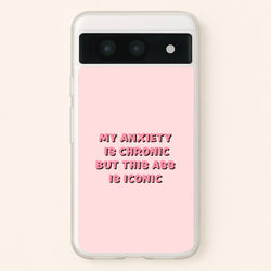 My Anxiety Is Chronic But This Ass Is Iconic  - TikTok Phone Case for Google Pixel 8a