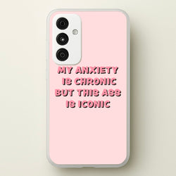 My Anxiety Is Chronic But This Ass Is Iconic  - TikTok Phone Case for Galaxy A55