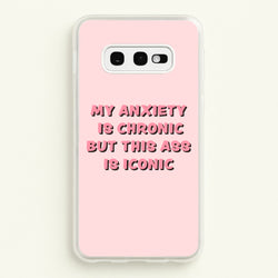 My Anxiety Is Chronic But This Ass Is Iconic  - TikTok Phone Case for Galaxy S10e